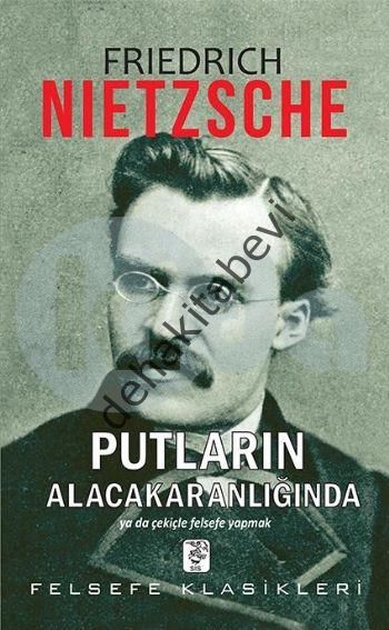 Putların Alacakaranlığında, Friedrich Wilhelm Nietzsche