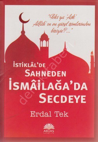 İstiklalde Sahneden İsmailağada Secdeye