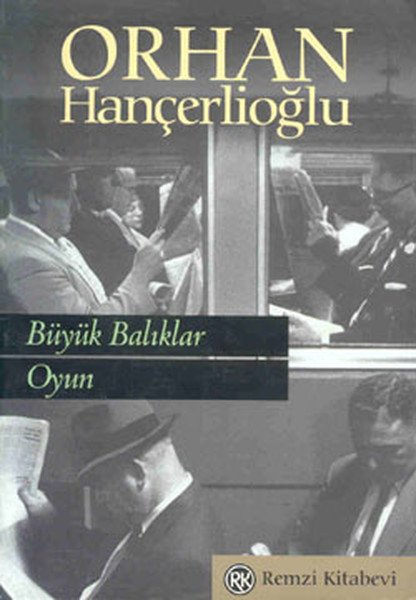 Büyük Balıklar / Oyun, Orhan Hançerlioğlu, Remzi Kitabevi