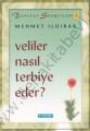 Veliler Nasıl Terbiye Eder?, Mehmet Ildırar