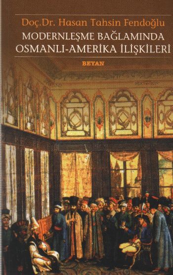 Modernleşme Bağlamında Osmanlı Amerika İlişkileri, Hasan Tahsin Fendoğlu