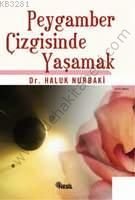 Peygamber Çizgisinde Yaşamak, Haluk Nurbaki
