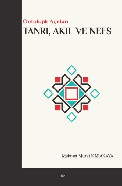 Ontolojik Açıdan Tanrı Akıl Ve Nefs, Elis Yayınları
