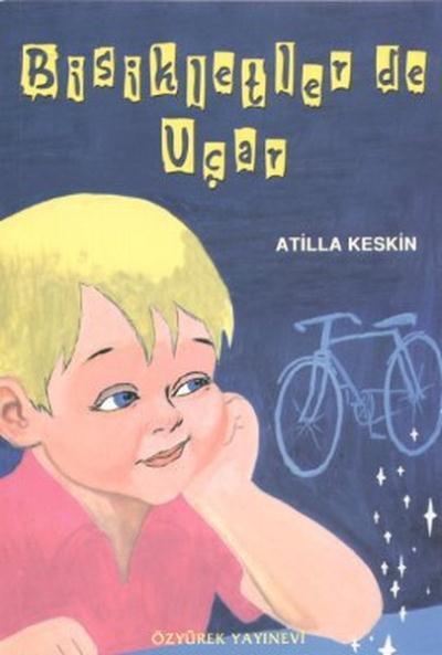 Bisikletler De Uçar, Atilla Keskin, Özyürek Yayınları