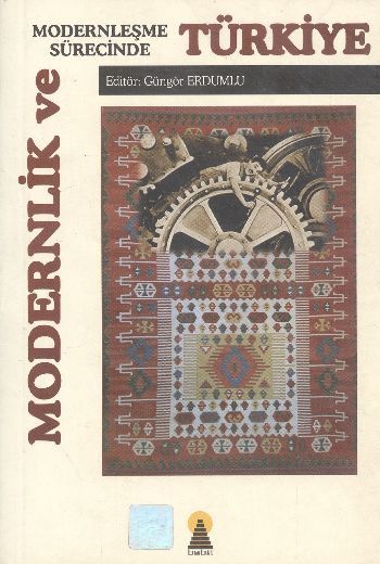 Modernlik ve Modernleşme Sürecinde Türkiye, Güngör Erdumlu