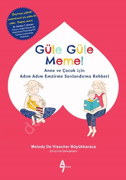 Güle Güle Meme!; Anne ve Çocuk İçin Adım Adım Emzirme Sonlandırma Rehberi, A7 Kitap
