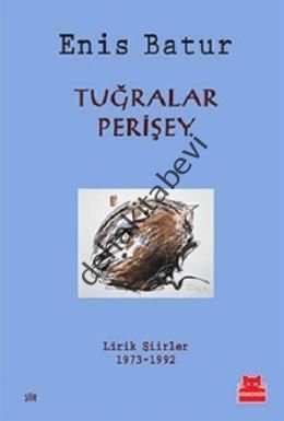 Tuğralar, Perişey, Enis Batur