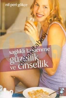 Sağlıklı Beslenme Güzellik ve Cinsellik, Nil Peri Gökçe