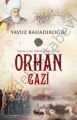 Bizansa Diz Çöktüren Kahraman Orhan Gazi, Yavuz Bahadıroğlu