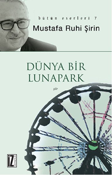 Dünya Bir Lunapark - Mustafa Ruhi Şirin