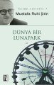Dünya Bir Lunapark - Mustafa Ruhi Şirin
