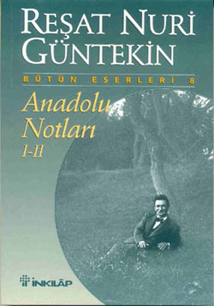 Anadolu Notları 1, 2, Reşat Nuri Güntekin