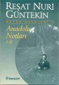 Anadolu Notları 1, 2, Reşat Nuri Güntekin