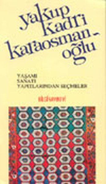 Yakup Kadri Karaosmanoğlu Yaşamı Sanatı Yapıtlarından Seçmeler, Muzaffer Uyguner