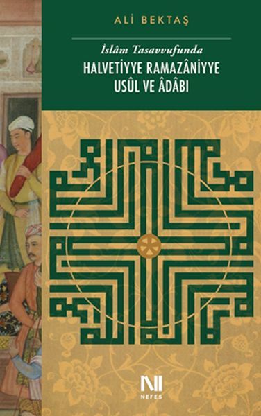 İslam Tasavvufunda Halvetiyye Ramazaniyye Usûl ve adabı, Ali Bektaş