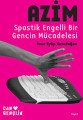 AZİM SPASTİK ENGELLİ BİR GENÇİN MÜDALESİ, Kolektif