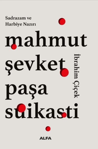 Mahmut Şevket Paşa Suikasti, İbrahim Çiçek