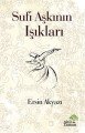 Sufi Aşkının Işıkları, Ersin Akyazı, Ahir Zaman Yayınevi
