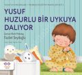 Yusuf Huzurlu Bir Uykuya Dalıyor Yusufun Maceraları Pedagojik Eğitim Hikayeleri Seti 2, Fazilet Seyitoğlu