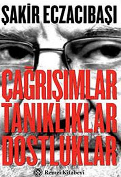 Çağrışımlar, Tanıklıklar, Dostluklar, Şakir Eczacıbaşı, Remzi Kitabevi