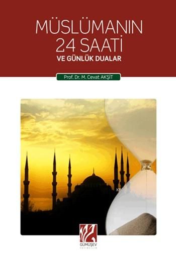 Müslümanın 24 Saati ve Günlük Dualar, M. Cevat Akşit