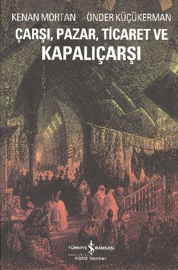 Çarşı, Pazar, Ticaret ve Kapalıçarşı, Önder Küçükerman