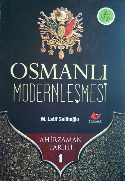 Ahir Zaman Tarihi-1 Osmanlı Modernleşmesi -3243, Yeni Asya Neşriyat