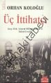 Üç İttihatçı, Orhan Koloğlu