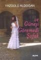 ve Güneşi Göremedi Şafak, Yazgülü Aldoğan