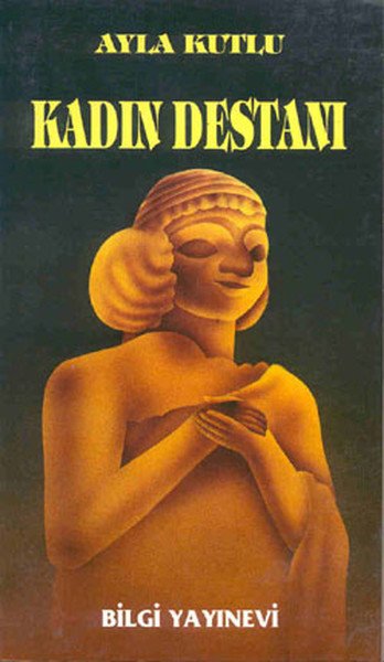 Kadın Destanı, Ayla Kutlu