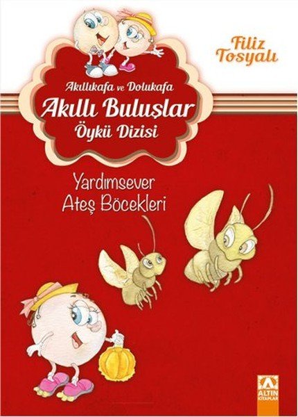 Akıllıkafa ve Dolukafa Akıllı Buluşlar Öykü Dizisi Yardımsever Ateş Böcekleri, Filiz Tosyalı