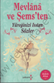 Mevlana ve Şemsten - Yüreğinizi Isıtan Sözler - Ender Haluk Derince