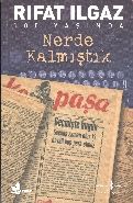 Nerde Kalmıştık, Rıfat Ilgaz