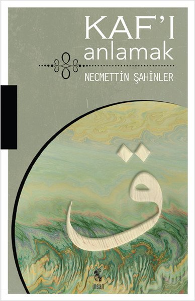 Kaf'ı Anlamak, Necmettin Şahinler, İnsan Yayınları