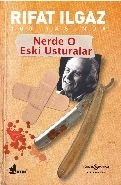 Nerde O Eski Usturalar, Rıfat Ilgaz
