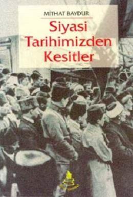 Siyasi Tarihimizden Kesitler, Mithat Baydur