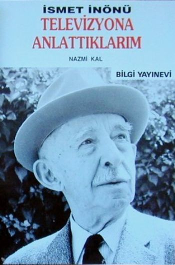 İsmet İnönü Televizyona Anlattıklarım, Nazmi Kal