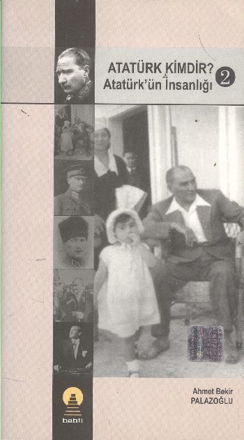 Atatürk Kimdir Atatürk'ün İnsanlığı 2, Ahmet Bekir Palazoğlu