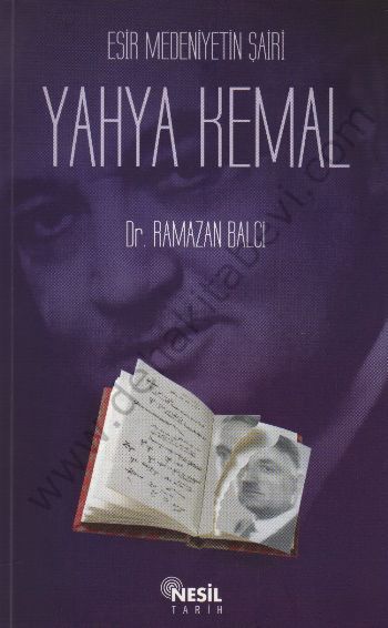 Esir Medeniyetin Şairi Yahya Kemal - Ramazan Balcı