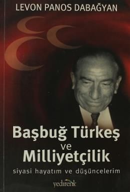 Başbuğ Türkeş Ve Milliyetçilik, Levon Panos Dabağyan