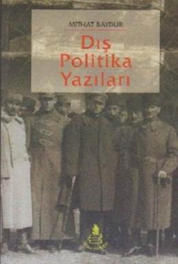 Dış Politika Yazıları, Mithat Baydur