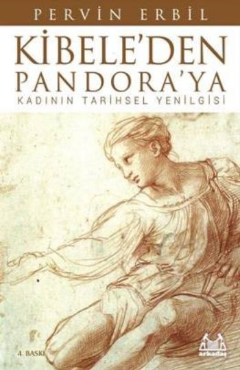 Kibele'den Pandora'ya Kadının Tarihsel Yenilgisi, Pervin Erbil, Arkadaş