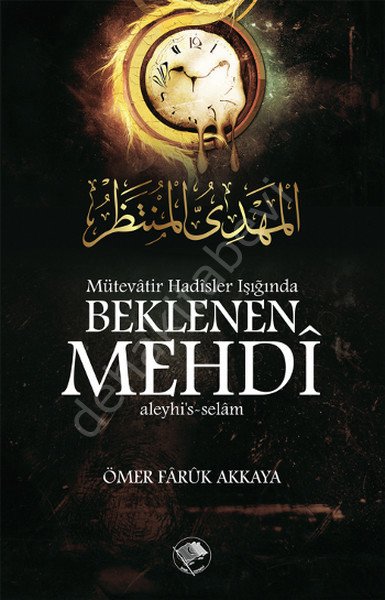 Mütevatir Hadisler Işığında Beklenen Mehdi (a.s.), Ömer Faruk Akkaya