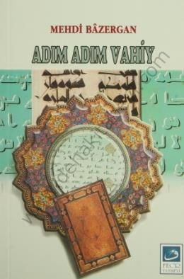 Adım Adım Vahiy, Mehdi Bazergan, Fecr Yayınları