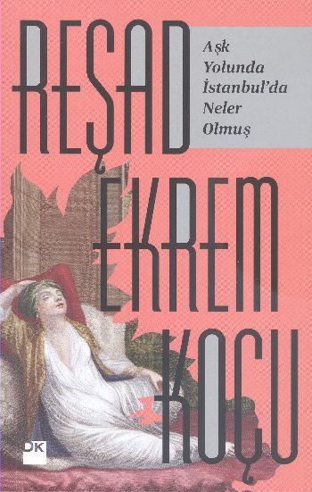 Aşk Yolunda İstanbul'da Neler Olmuş?, Reşad Ekrem Koçu, Doğan Kitap