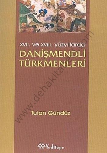 XVII. ve XVIII. Yüzyıllarda Danişmendli Türkmenleri - Tufan Gündüz