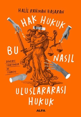 Hak Hukuk Bu Nasıl Uluslararası Hukuk, Halil Rahman Başaran