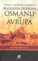Belgelerin Dilinden Osmanlı ve Avrupa; Vesaik-i Tarihiyye ve Siyasiyye