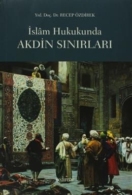 İslam Hukukunda Akdin Sınırları, Recep Özdirek