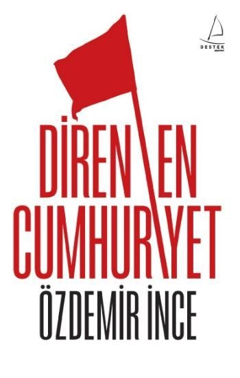 Direnen Cumhuriyet, Özdemir İnce